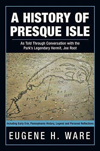 History of Presque Isle  As Told Through Conversation with the Park's Legendary [Paperback]