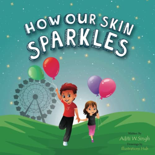 How Our Skin Sparkles  A Growth Mindset Children's Book for Global Citizens abo [Paperback]