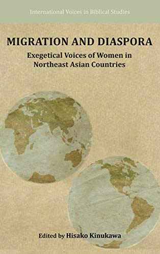 Migration And Diaspora Exegetical Voices Of Women In Northeast Asian Countries  [Hardcover]