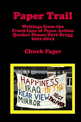 Paper Trail  Writings from the Front Line of Peace Action Quaker House/Fort Br [Paperback]