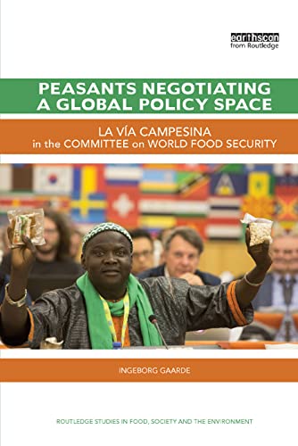 Peasants Negotiating a Global Policy Space La Va Campesina in the Committee on [Paperback]