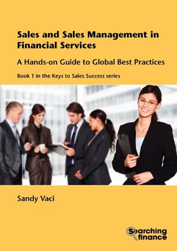 Sales And Sales Management In Financial Services A Hands-On Guide To Global Bes [Paperback]