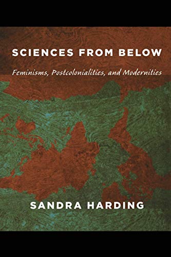 Sciences From Below Feminisms, Postcolonialities, And Modernities (next Wave N [Paperback]