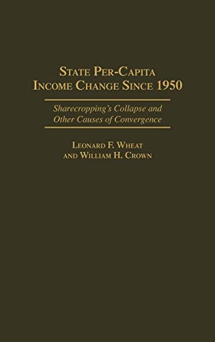 State Per-Capita Income Change Since 1950 Sharecropping's Collapse and Other Ca [Hardcover]