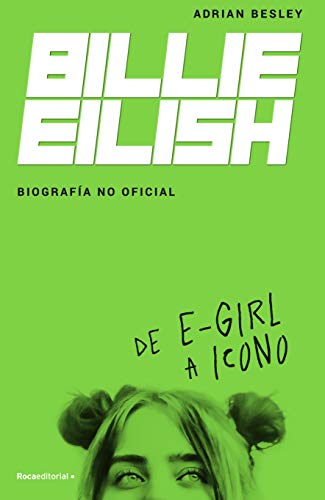 Billie Eilish De E-Girl A Icono. La biografa no official / From e-Girl to Icon [Paperback]
