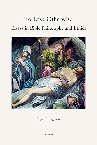 To Love Otherwise Essays in Bible Philosophy and Ethics [Paperback]