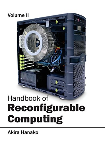 Handbook of Reconfigurable Computing Volume II [Hardcover]