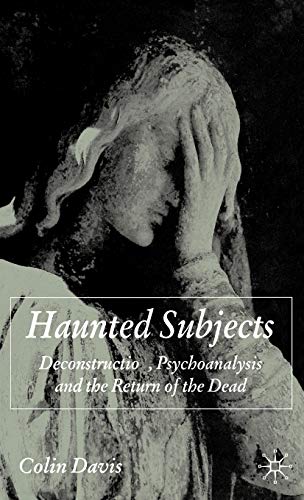Haunted Subjects: Deconstruction, Psychoanalysis and the Return of the Dead [Hardcover]