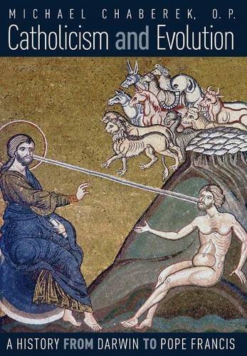 Catholicism And Evolution A History From Darwin To Pope Francis [Hardcover]