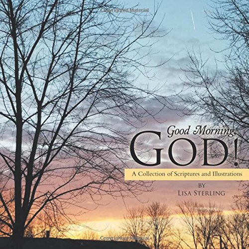 Good Morning, God  A Collection of Scriptures and Illustrations [Paperback]