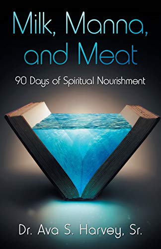 Milk, Manna, and Meat  90 Days of Spiritual Nourishment [Paperback]