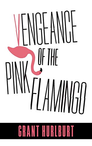 Vengeance of the Pink Flamingo [Hardcover]