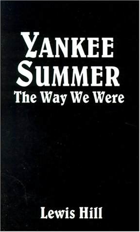 Yankee Summer The Way We Were Growing Up In Rural Vermont In The 1930s [Paperback]