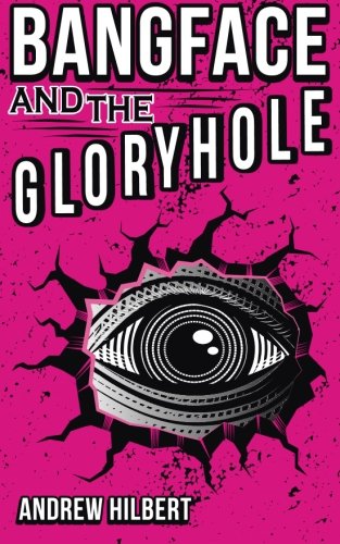 Bangface And The Gloryhole [Paperback]