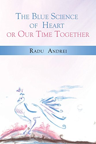 The Blue Science Of Heart Or Our Time Together [Paperback]