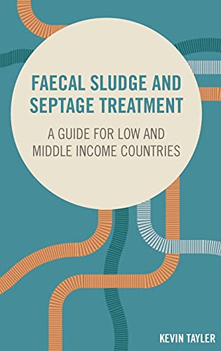 Faecal Sludge and Septage Treatment A guide for low and middle income countries [Hardcover]