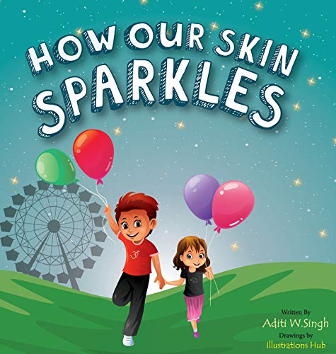How Our Skin Sparkles  A Growth Mindset Children's Book for Global Citizens abo [Hardcover]