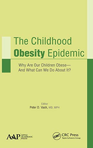 The Childhood Obesity Epidemic Why Are Our Children ObeseAnd What Can We Do Ab [Hardcover]