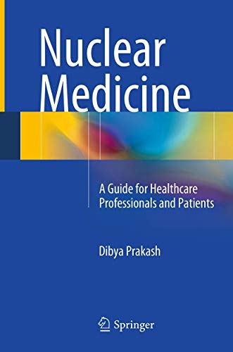 Nuclear Medicine A Guide for Healthcare Professionals and Patients [Paperback]