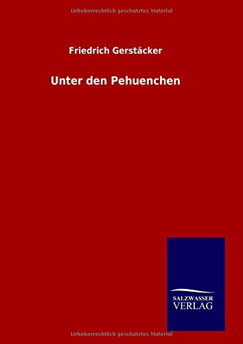 Unter Den Pehuenchen (german Edition) [Hardcover]