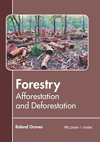 Forestry Afforestation and Deforestation [Hardcover]