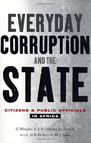Everyday Corruption and the State Citizens and Public Officials in Africa [Paperback]