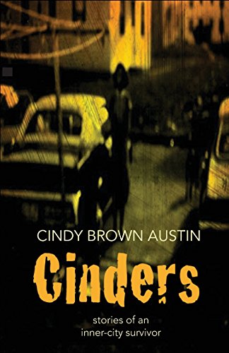Cinders Stories Of An Inner-City Survivor [Paperback]