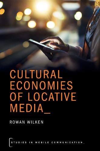 Cultural Economies of Locative Media [Paperback]