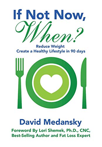 If Not Now, When  Reduce Weight Create a Healthy Lifestyle in 90 Days [Hardcover]