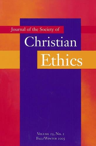 Journal Of The Society Of Christian Ethics Fall/winter 2005 (volume 25, No. 2) [Paperback]