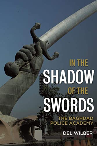 In the Shadow of the Swords The Baghdad Police Academy [Hardcover]