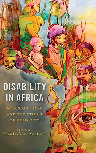 Disability in Africa Inclusion, Care, and the Ethics of Humanity [Hardcover]