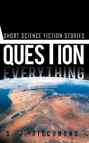 Question Everything  Short Science Fiction Stories [Paperback]