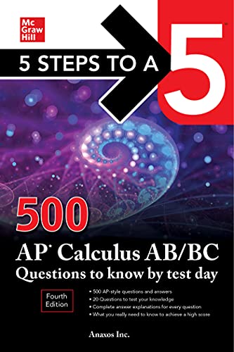 5 Steps to a 5: 500 AP Calculus AB/BC Questions to Know by Test Day, Fourth Edit [Paperback]
