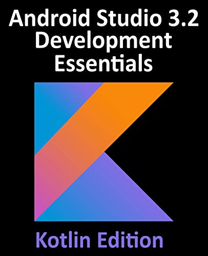 Android Studio 3.2 Development Essentials - Kotlin Edition  Developing Android  [Paperback]