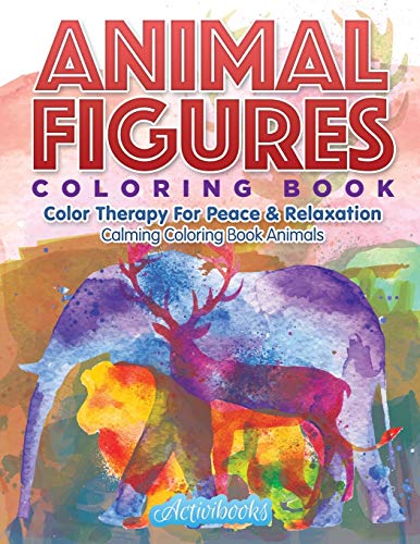 Animal Figures Coloring Book  Color Therapy for Peace & Relaxation - Calming Co [Paperback]