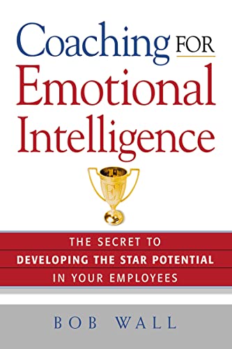 Coaching for Emotional Intelligence The Secret to Developing the Star Potential [Paperback]