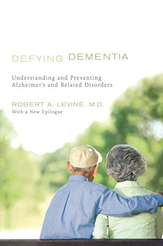 Defying Dementia Understanding and Preventing Alzheimer's and Related Disorders [Paperback]