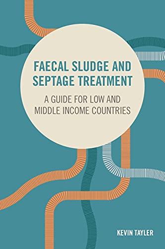 Faecal Sludge and Septage Treatment A guide for low and middle income countries [Paperback]