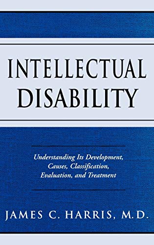 Intellectual Disability Understanding Its Development, Causes, Classification,  [Hardcover]