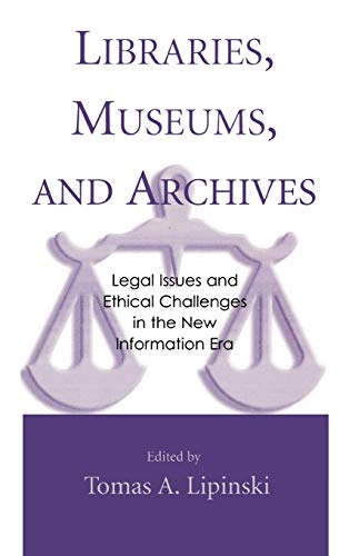 Libraries, Museums, and Archives Legal Issues and Ethical Challenges in the New [Hardcover]