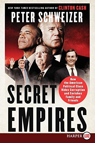 Secret Empires How the American Political Class Hides Corruption and Enriches F [Paperback]