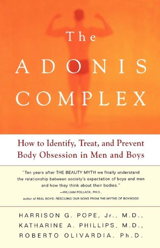 The Adonis Complex How to Identify, Treat and Prevent Body Obsession in Men and [Paperback]