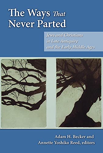 The Ways That Never Parted Jews And Christians In Late Antiquity And The Early  [Paperback]