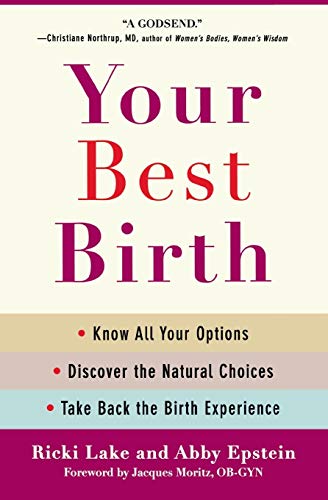 Your Best Birth Know All Your Options, Discover the Natural Choices, and Take B [Paperback]