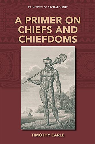 A Primer on Chiefs and Chiefdoms [Paperback]
