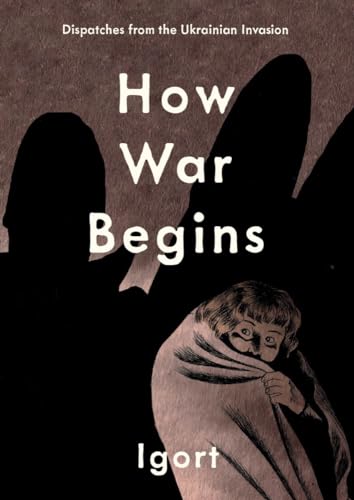 How War Begins Dispatches from the Ukrainian Invasion [Hardcover]