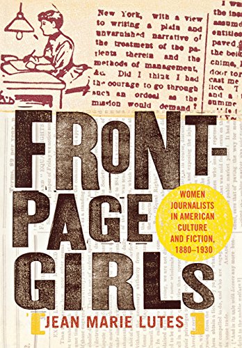 Front-Page Girls Women Journalists In American Culture And Fiction, 1880-1930 [Hardcover]