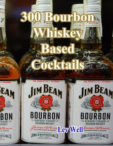 300 Bourbon Whiskey Based Cocktails [Paperback]