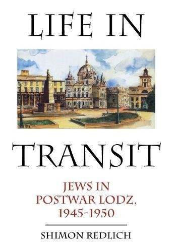 Life in Transit Jews in Postwar Lodz, 1945-1950 [Hardcover]